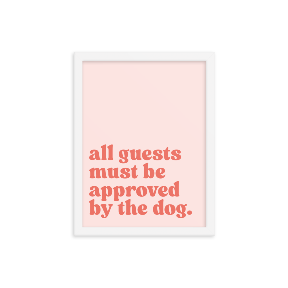 All Guests Must Be Approved By The Dog.