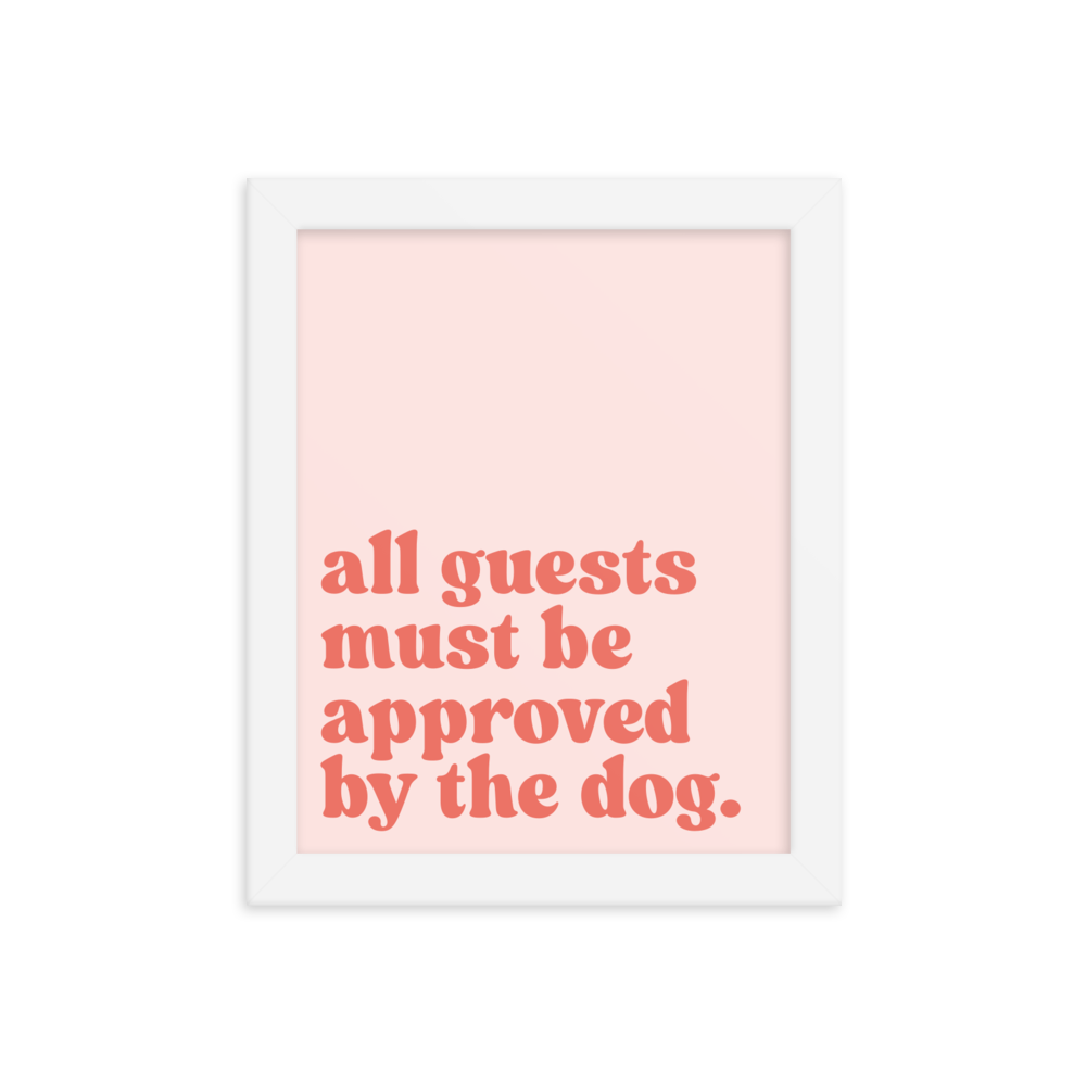 All Guests Must Be Approved By The Dog.